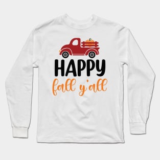 Happy fall y'all! Long Sleeve T-Shirt